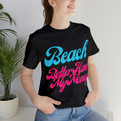 DCAL Beach Collection "Beach Better Have My Money" Unisex Jersey Short Sleeve Tee