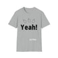 DCAL Graphic Tees Novel "Yeah" Unisex Softstyle T-Shirt