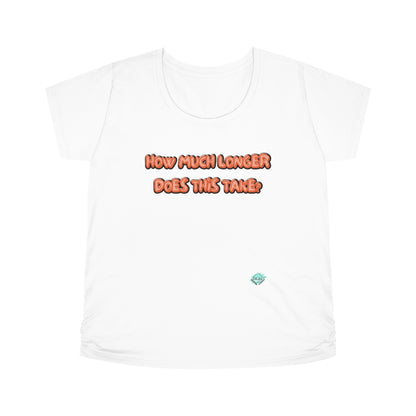 DCAL Graphic Tees "How Much Longer Does This Take?" Women's Maternity Tee