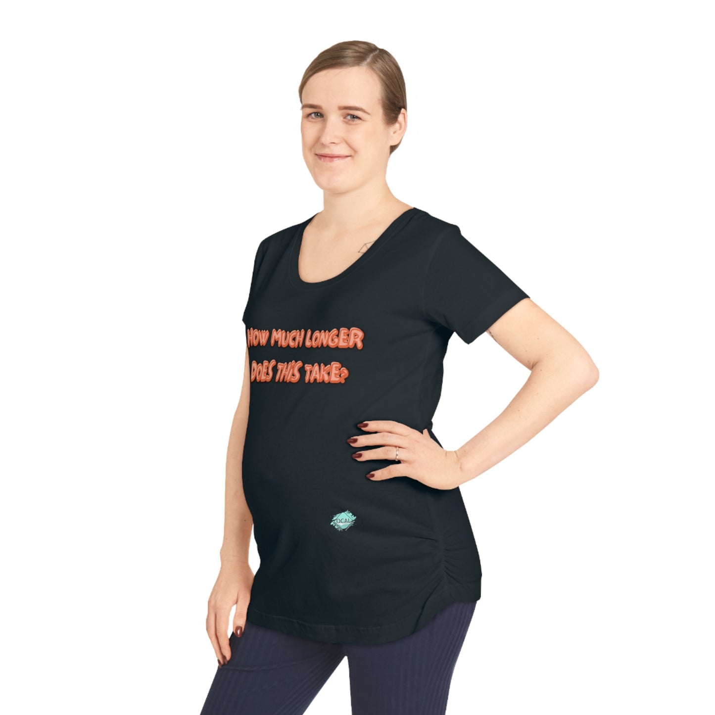 DCAL Graphic Tees "How Much Longer Does This Take?" Women's Maternity Tee