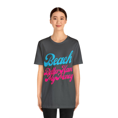DCAL Beach Collection "Beach Better Have My Money" Unisex Jersey Short Sleeve Tee