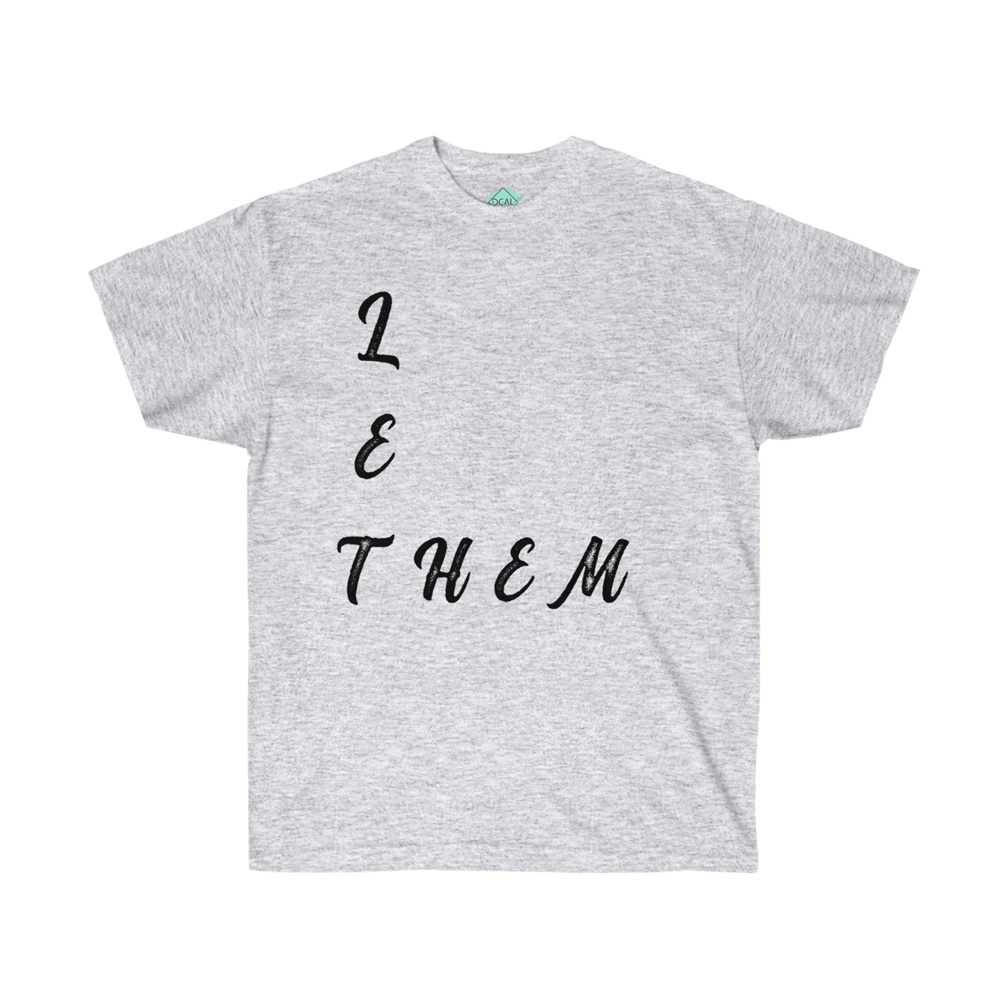 DCAL Strength in Stiches "Let Them"  Unisex Ultra Cotton Tee