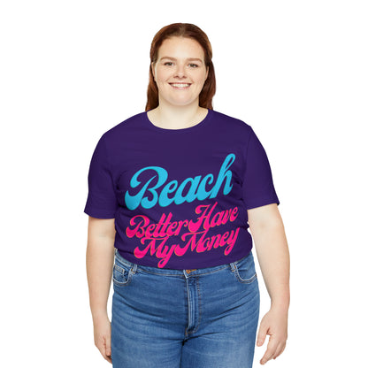 DCAL Beach Collection "Beach Better Have My Money" Unisex Jersey Short Sleeve Tee