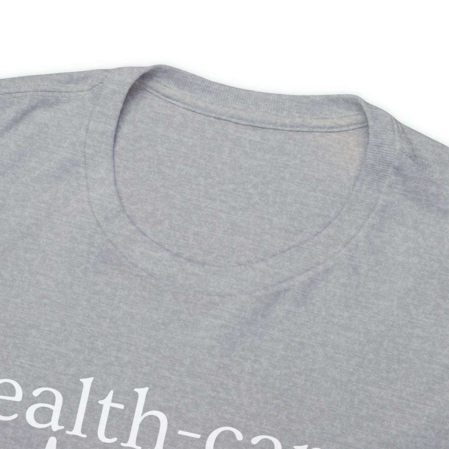 DCAL Healthcare humor Unisex Heavy Cotton Tee