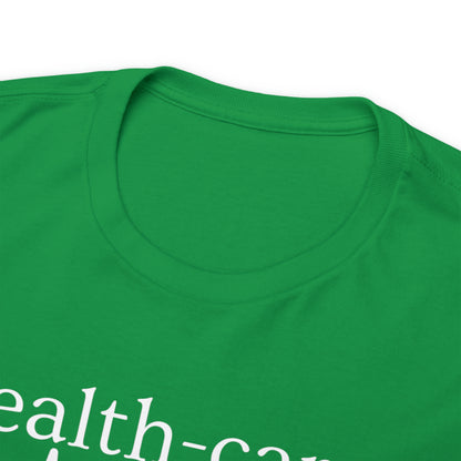 DCAL Healthcare humor Unisex Heavy Cotton Tee