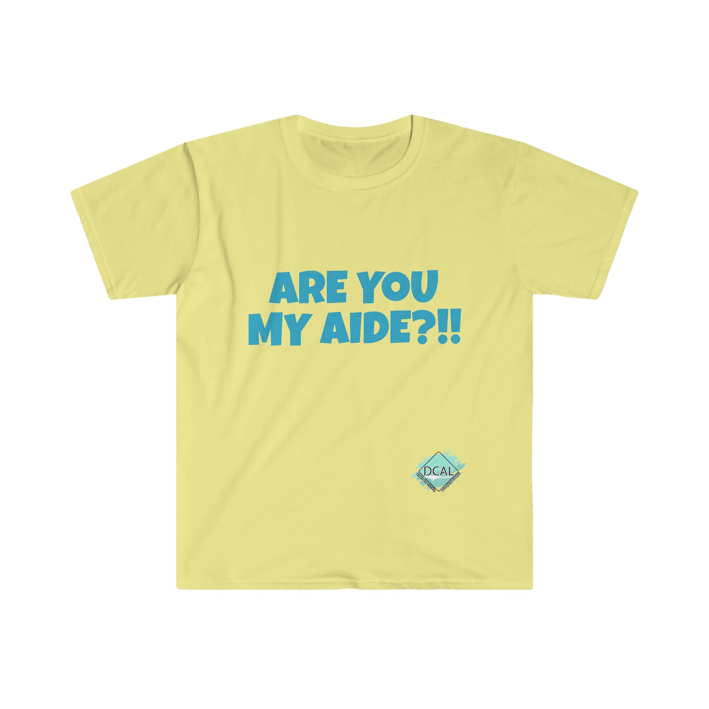 DCAL Graphic Tees "Are you my Aide?!!" T-Shirt