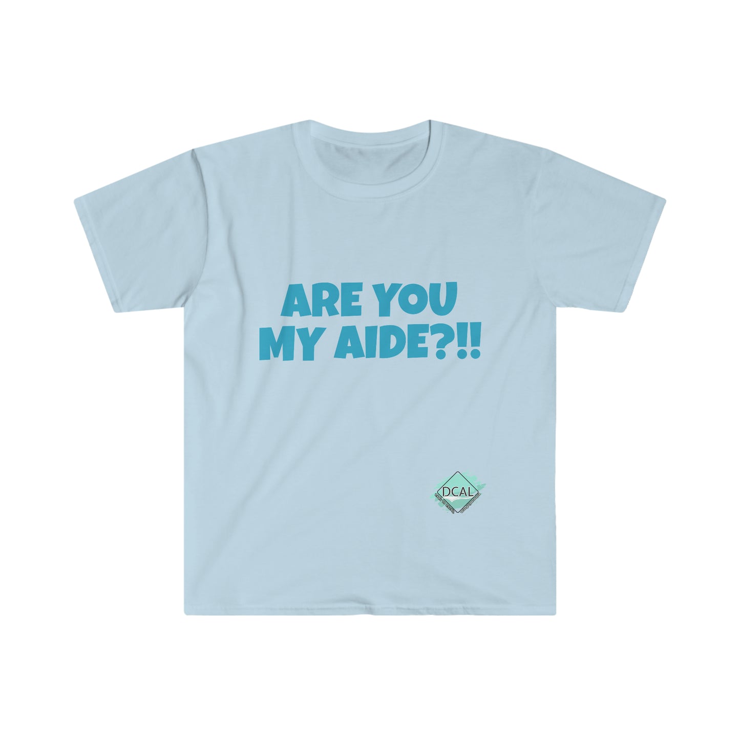 DCAL Graphic Tees "Are you my Aide?!!" T-Shirt
