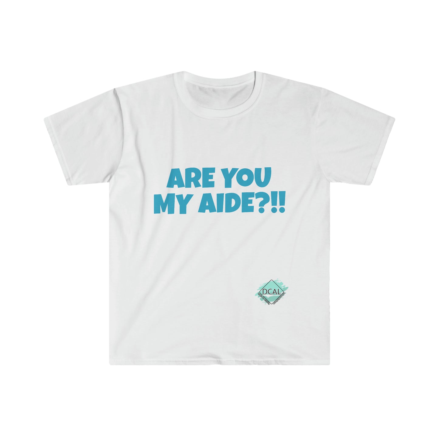 DCAL Graphic Tees "Are you my Aide?!!" T-Shirt