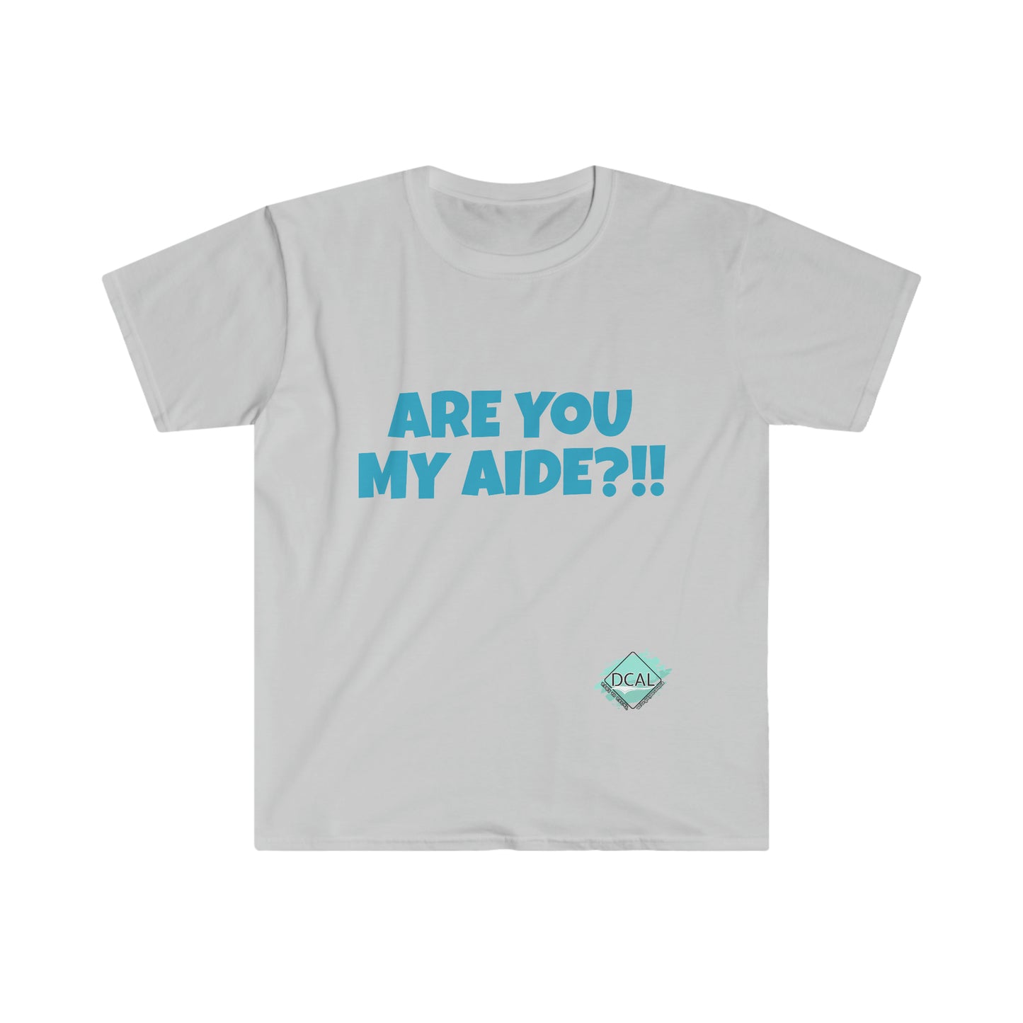 DCAL Graphic Tees "Are you my Aide?!!" T-Shirt