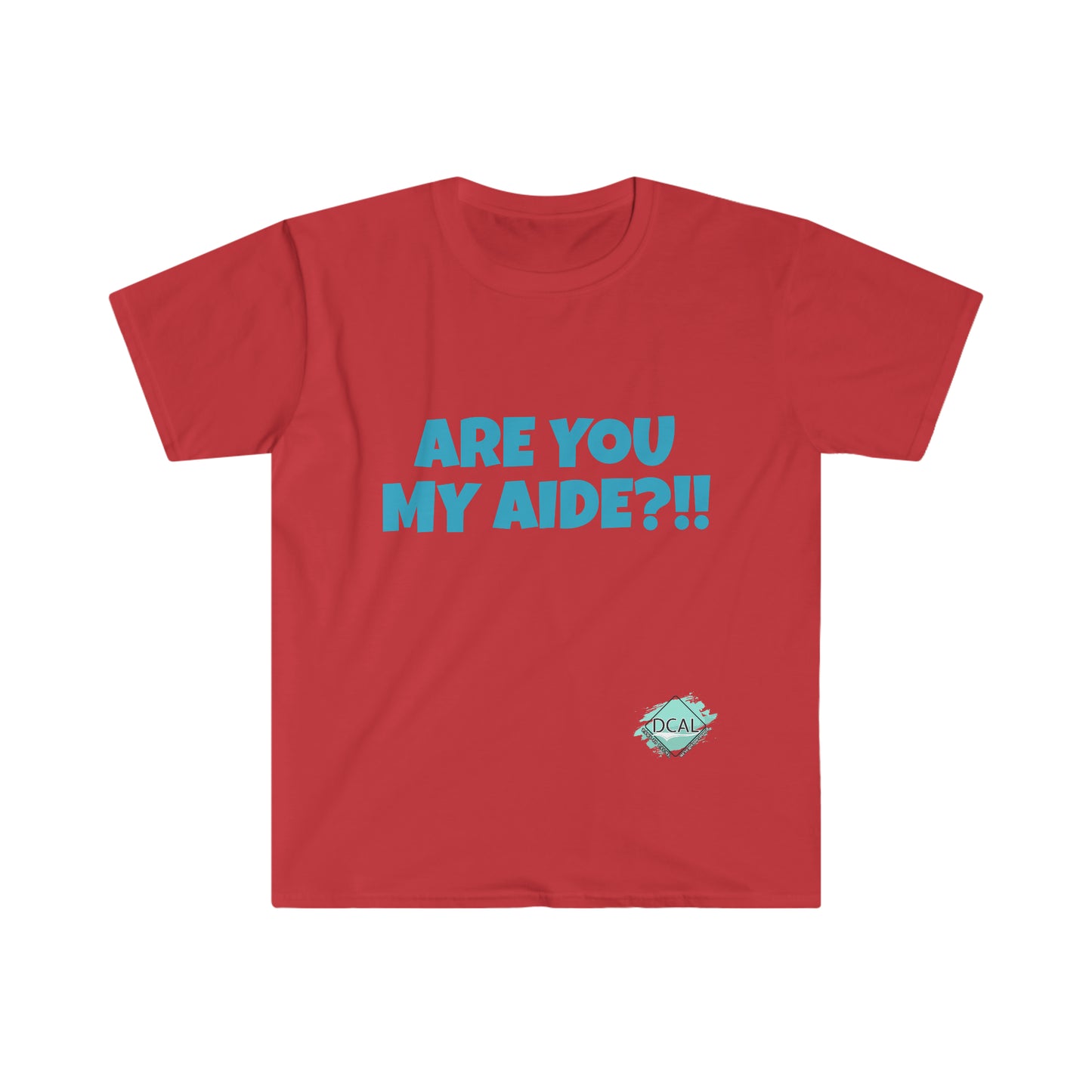 DCAL Graphic Tees "Are you my Aide?!!" T-Shirt