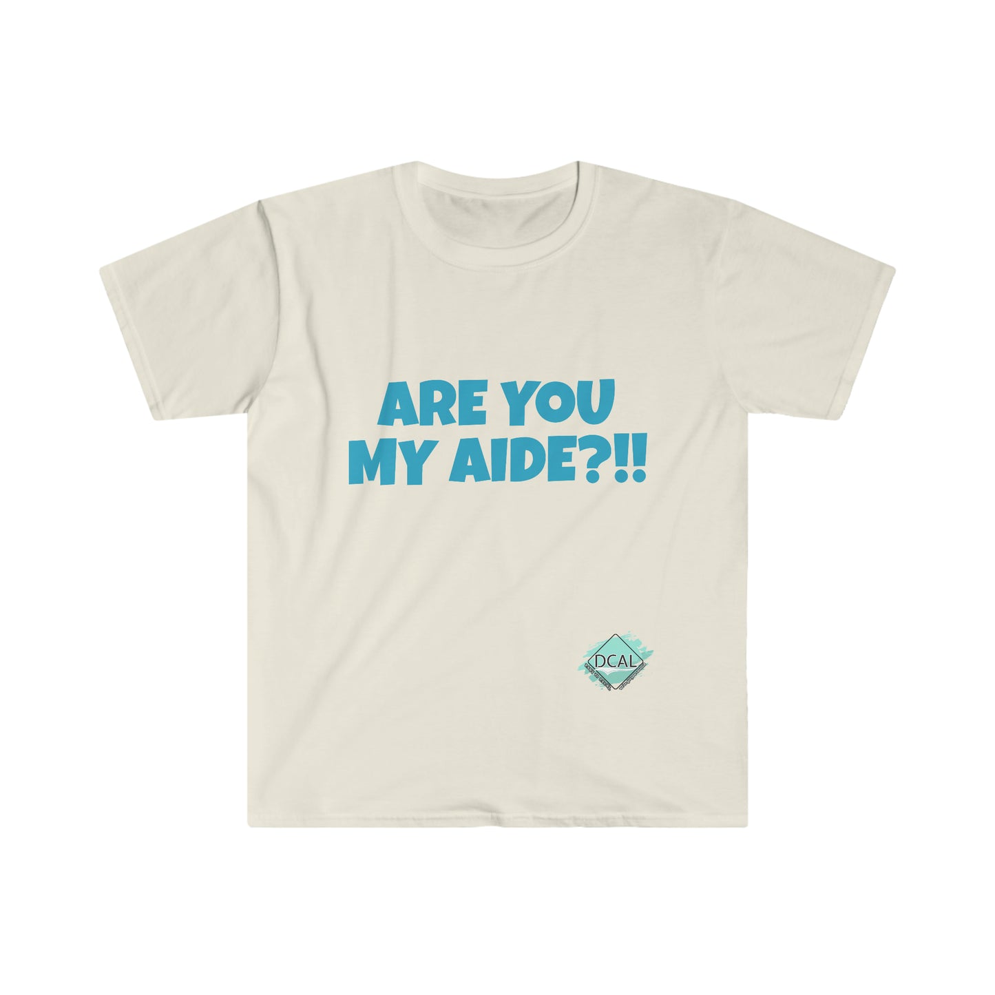 DCAL Graphic Tees "Are you my Aide?!!" T-Shirt