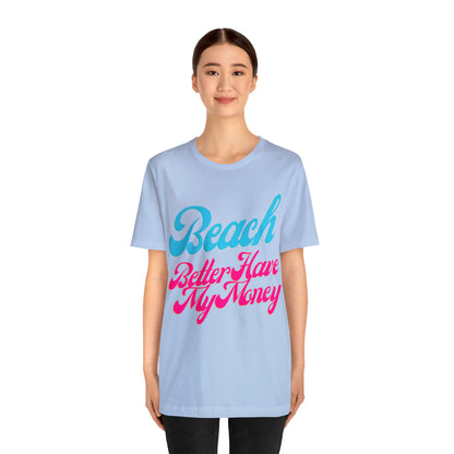 DCAL Beach Collection "Beach Better Have My Money" Unisex Jersey Short Sleeve Tee