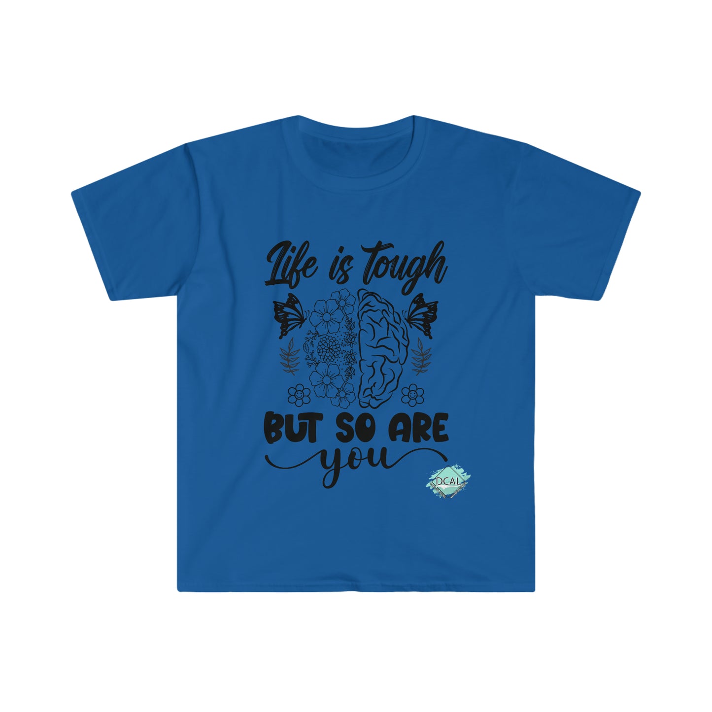 DCAL Strength In Stiches "Life is Tough" Unisex Softstyle T-Shirt