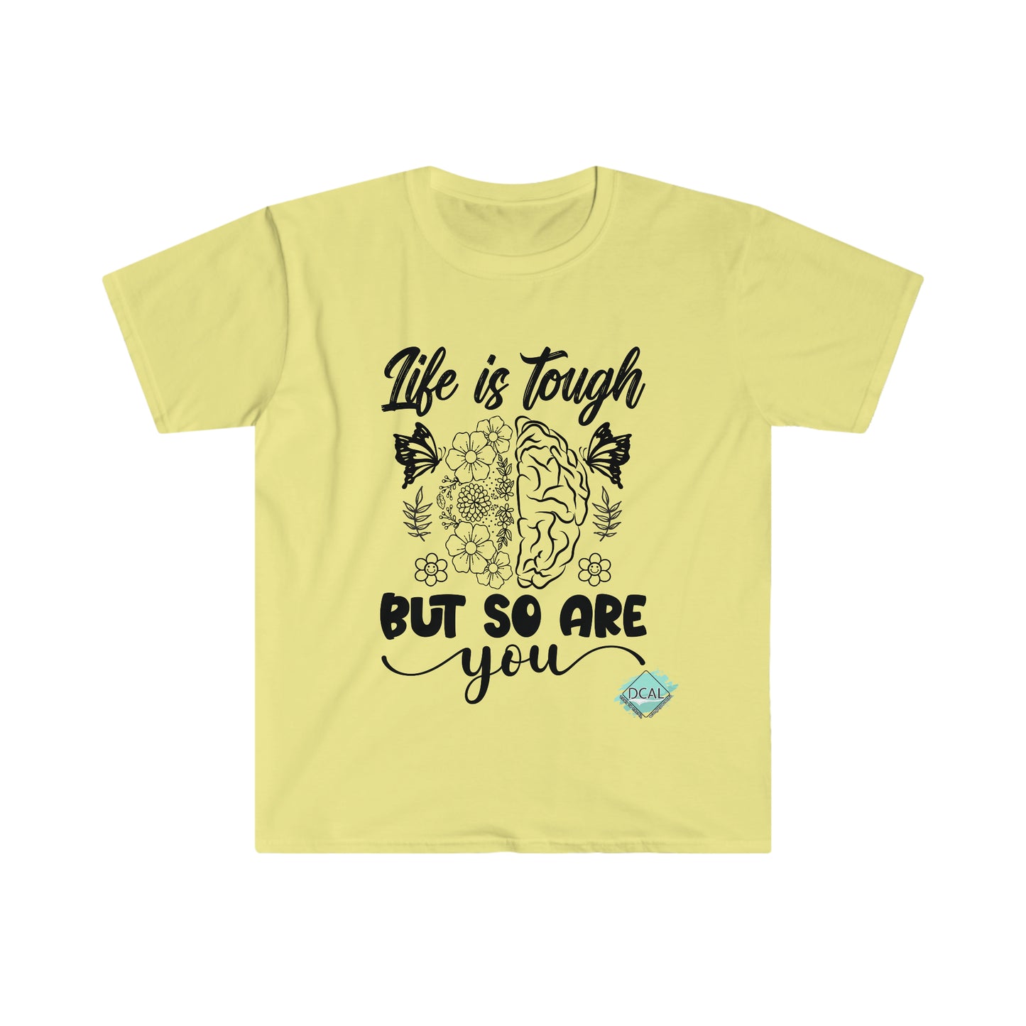 DCAL Strength In Stiches "Life is Tough" Unisex Softstyle T-Shirt