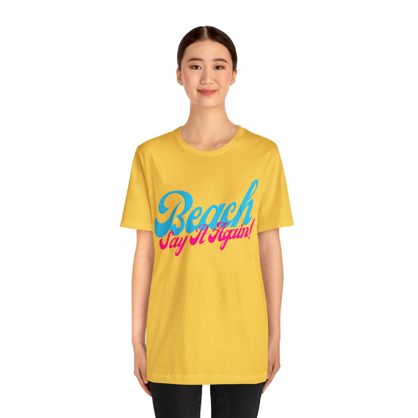 DCAL Beach Collection "Beach Say It Again" Unisex Jersey Short Sleeve Tee