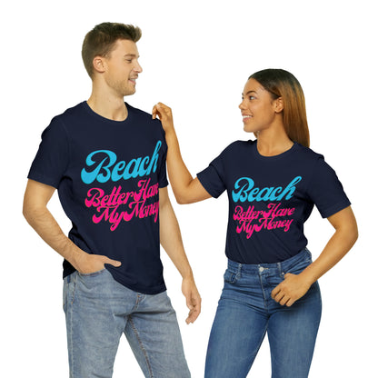 DCAL Beach Collection "Beach Better Have My Money" Unisex Jersey Short Sleeve Tee