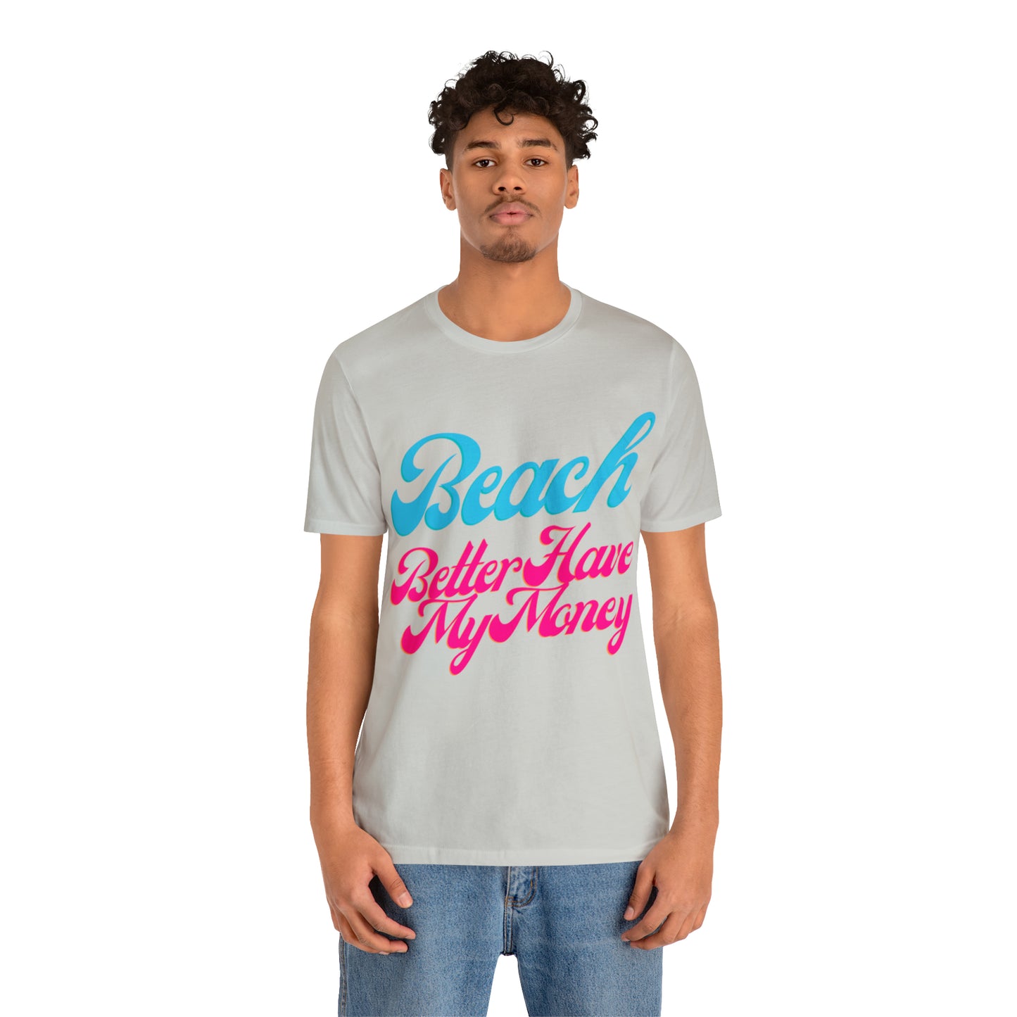 DCAL Beach Collection "Beach Better Have My Money" Unisex Jersey Short Sleeve Tee
