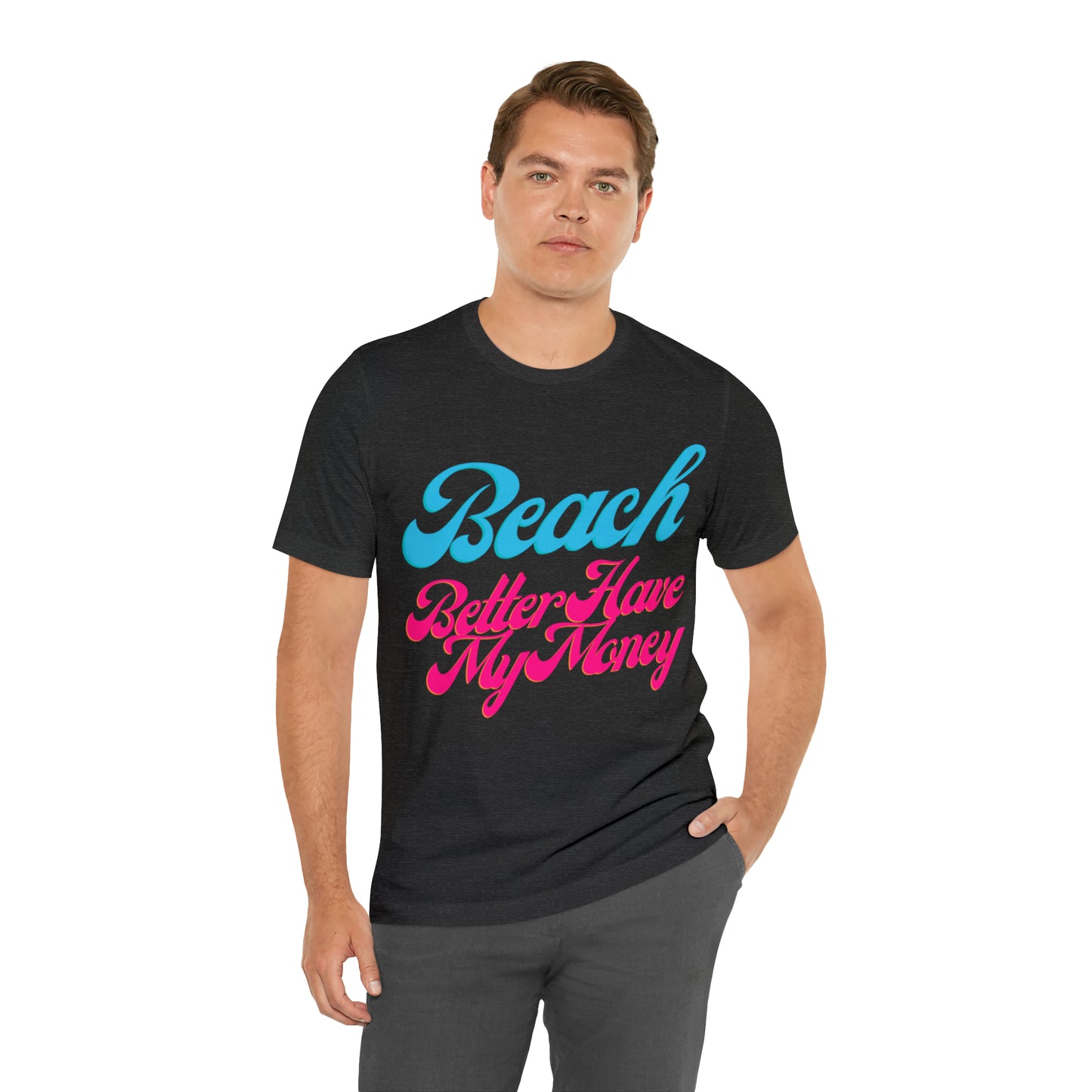 DCAL Beach Collection "Beach Better Have My Money" Unisex Jersey Short Sleeve Tee