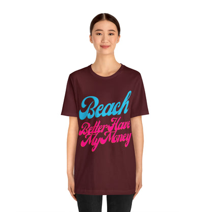 DCAL Beach Collection "Beach Better Have My Money" Unisex Jersey Short Sleeve Tee