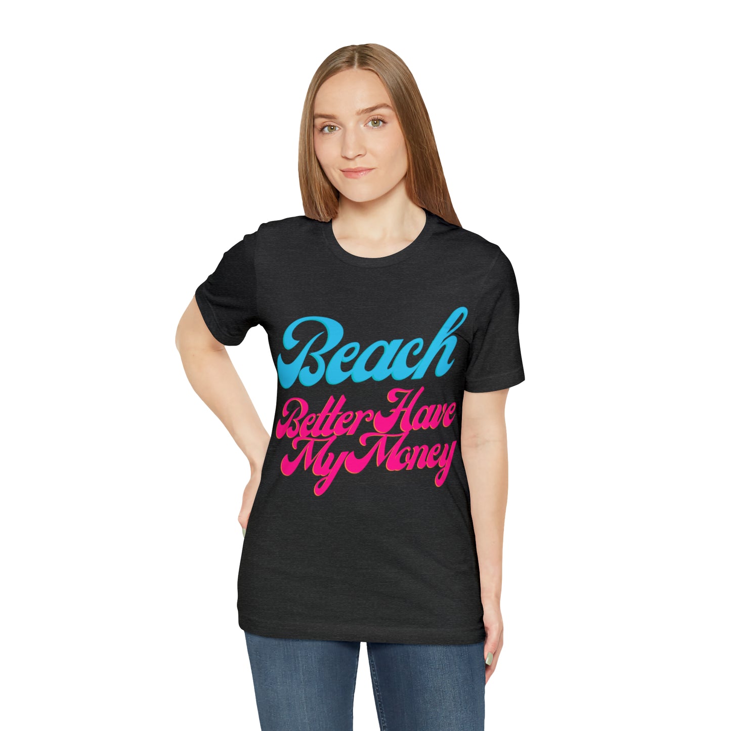 DCAL Beach Collection "Beach Better Have My Money" Unisex Jersey Short Sleeve Tee
