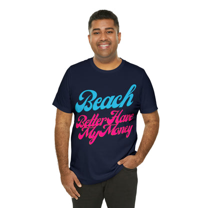 DCAL Beach Collection "Beach Better Have My Money" Unisex Jersey Short Sleeve Tee