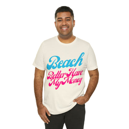 DCAL Beach Collection "Beach Better Have My Money" Unisex Jersey Short Sleeve Tee