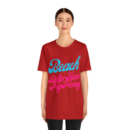 DCAL Beach Collection "Beach Better Have My Money" Unisex Jersey Short Sleeve Tee
