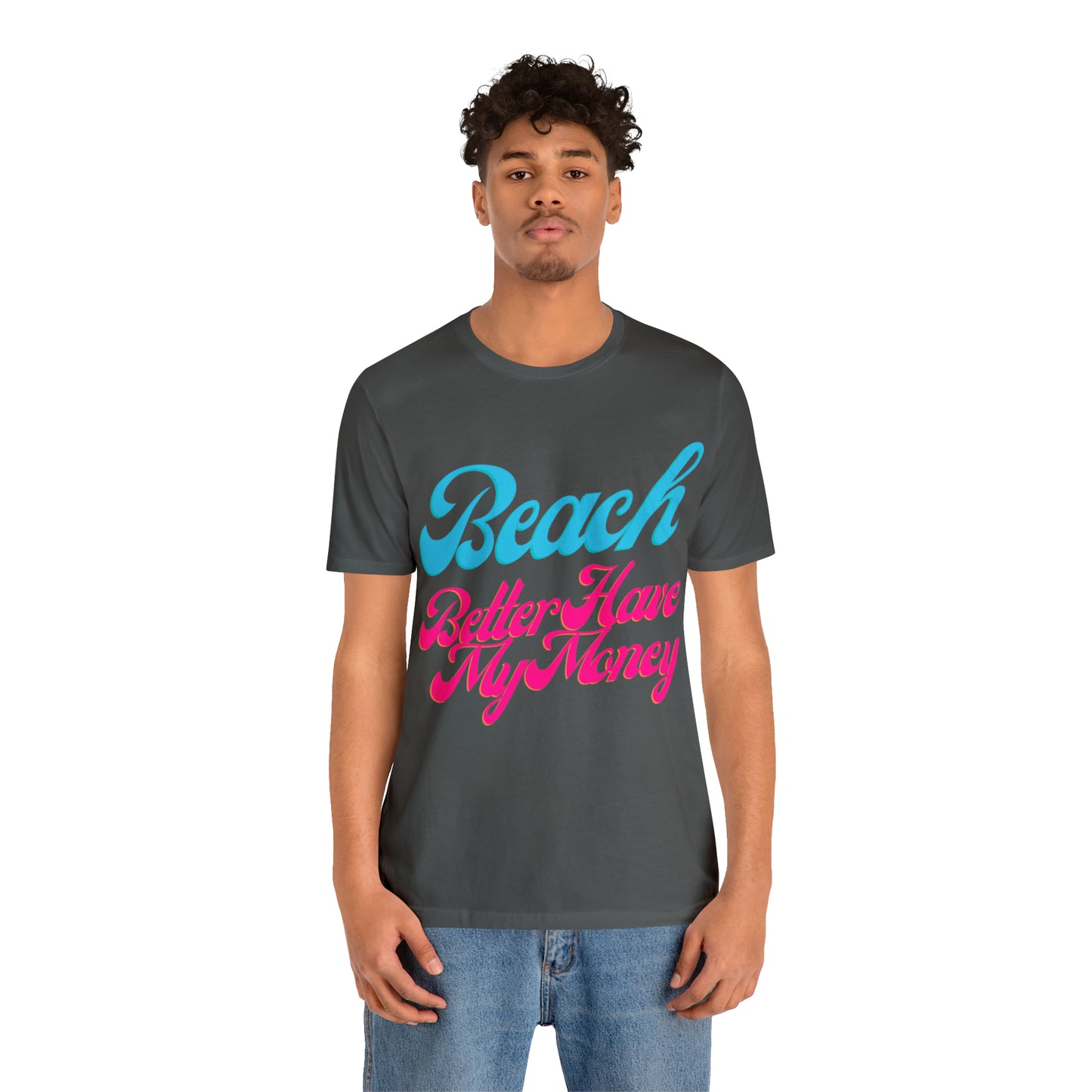 DCAL Beach Collection "Beach Better Have My Money" Unisex Jersey Short Sleeve Tee