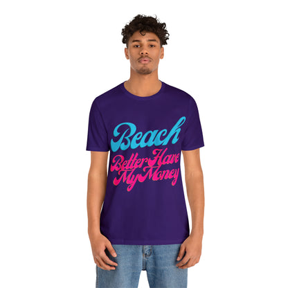 DCAL Beach Collection "Beach Better Have My Money" Unisex Jersey Short Sleeve Tee