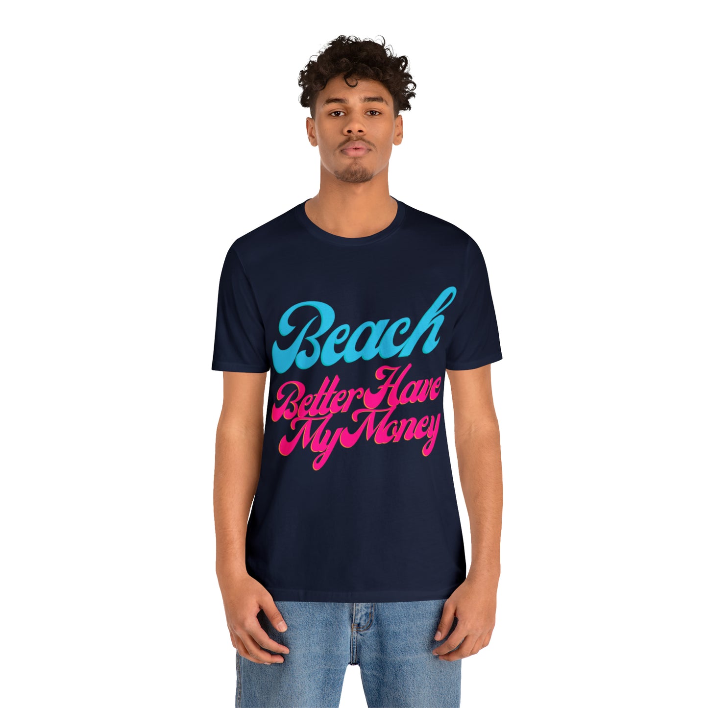 DCAL Beach Collection "Beach Better Have My Money" Unisex Jersey Short Sleeve Tee