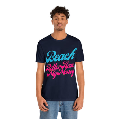 DCAL Beach Collection "Beach Better Have My Money" Unisex Jersey Short Sleeve Tee