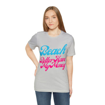 DCAL Beach Collection "Beach Better Have My Money" Unisex Jersey Short Sleeve Tee