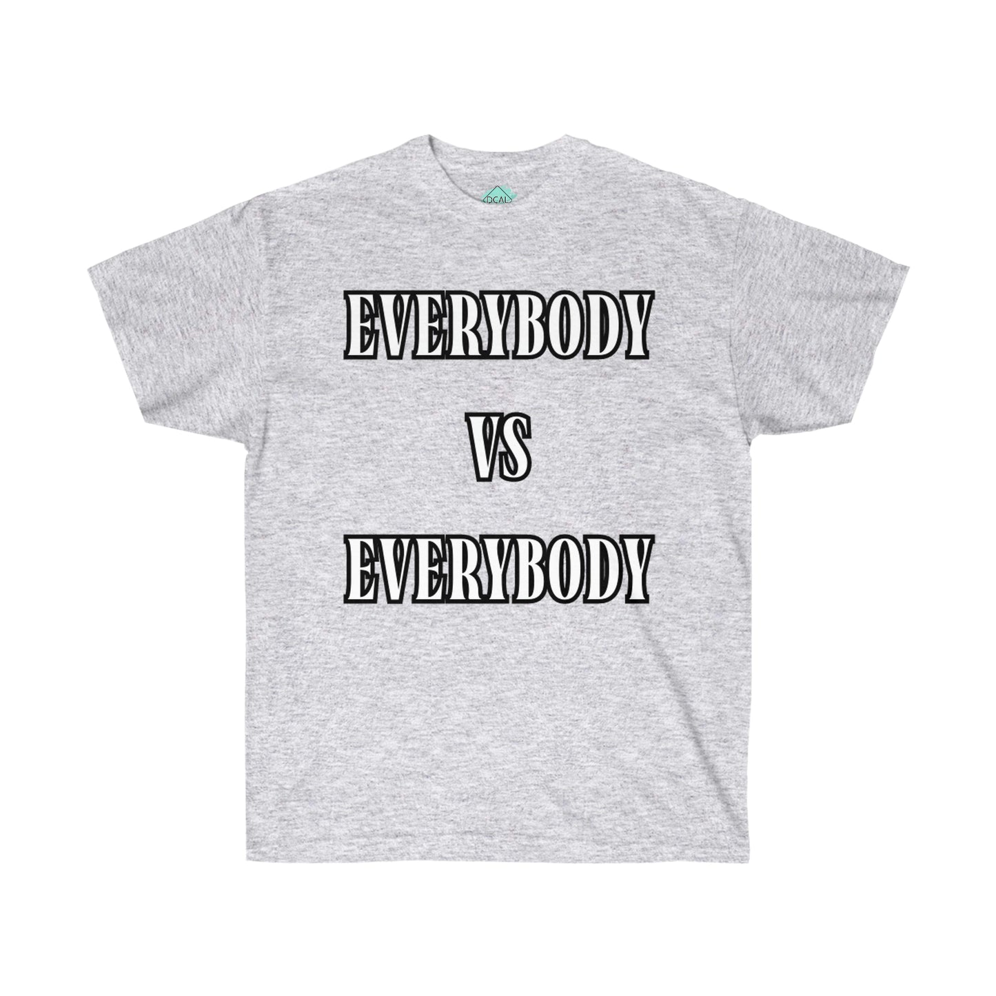 DCAL Graphic Tees "Everybody Vs Everybody"  Unisex Ultra Cotton Tee