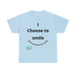 DCAL Graphic Tees "I Choose To Smile" Unisex Heavy Cotton Tee