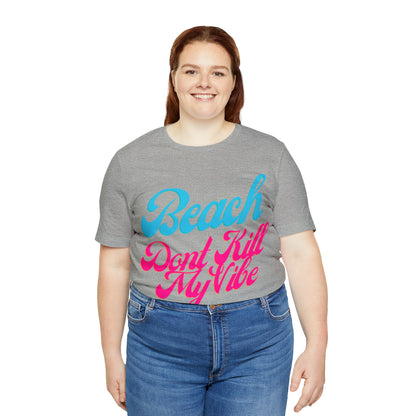 DCAL Beach Collection "Beach Dont Kill My Vibe" Unisex Jersey Short Sleeve Tee