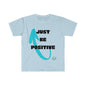 DCAL Graphic Tees "Just be Positive" Unisex Softstyle T-Shirt
