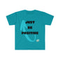DCAL Graphic Tees "Just be Positive" Unisex Softstyle T-Shirt