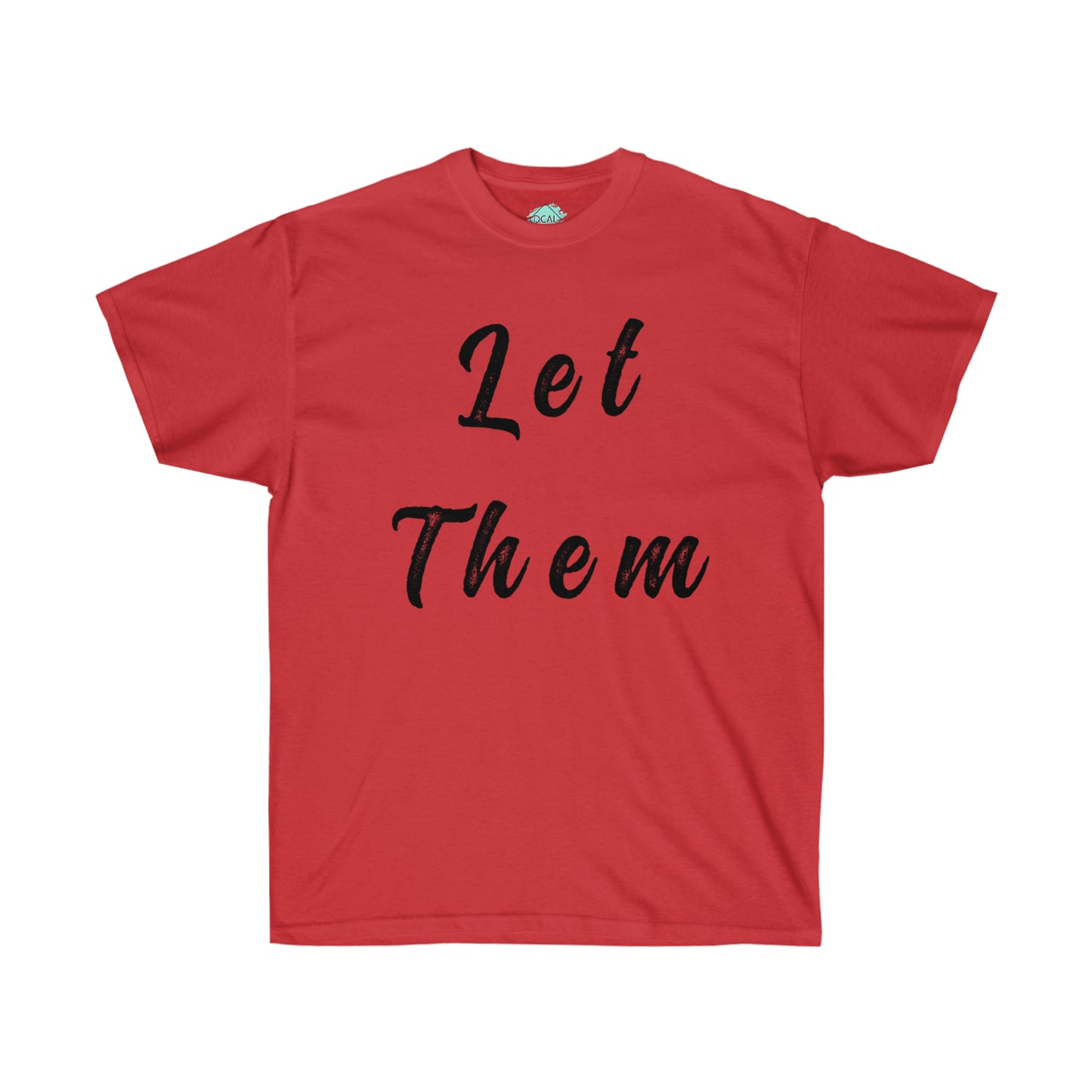 DCAL Strength in Stiches "Let Them"  Unisex Ultra Cotton Tee