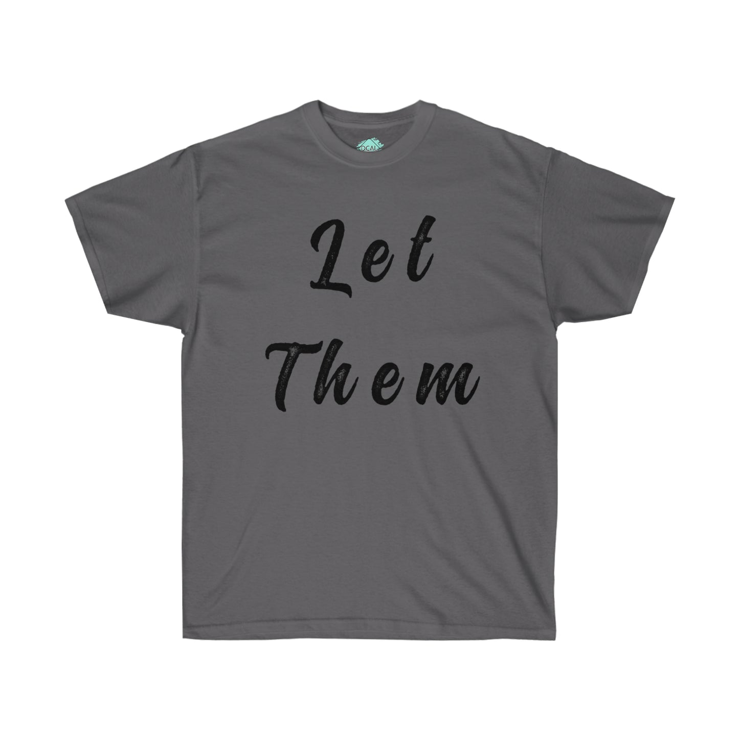 DCAL Strength in Stiches "Let Them"  Unisex Ultra Cotton Tee