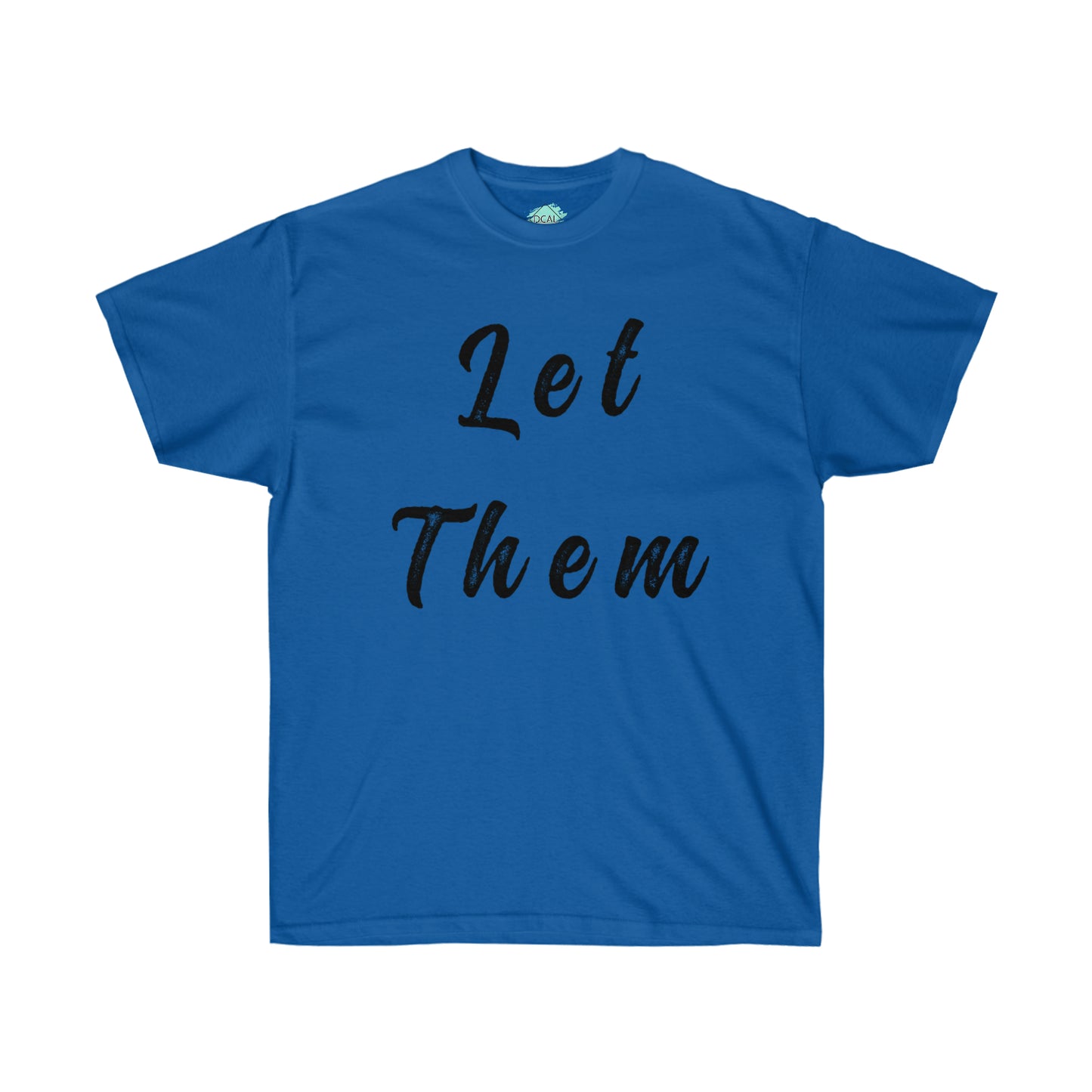 DCAL Strength in Stiches "Let Them"  Unisex Ultra Cotton Tee
