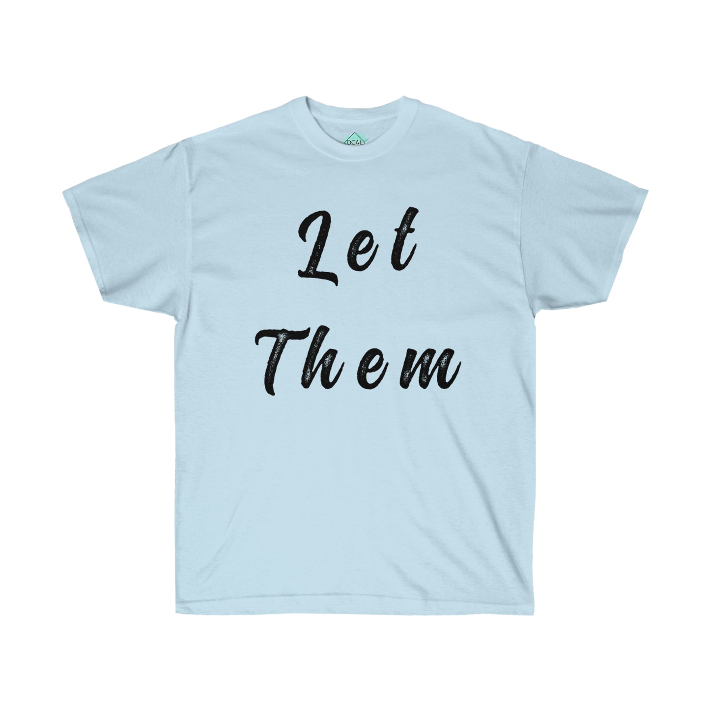 DCAL Strength in Stiches "Let Them"  Unisex Ultra Cotton Tee