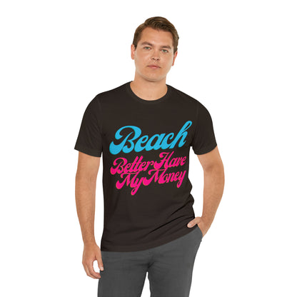 DCAL Beach Collection "Beach Better Have My Money" Unisex Jersey Short Sleeve Tee