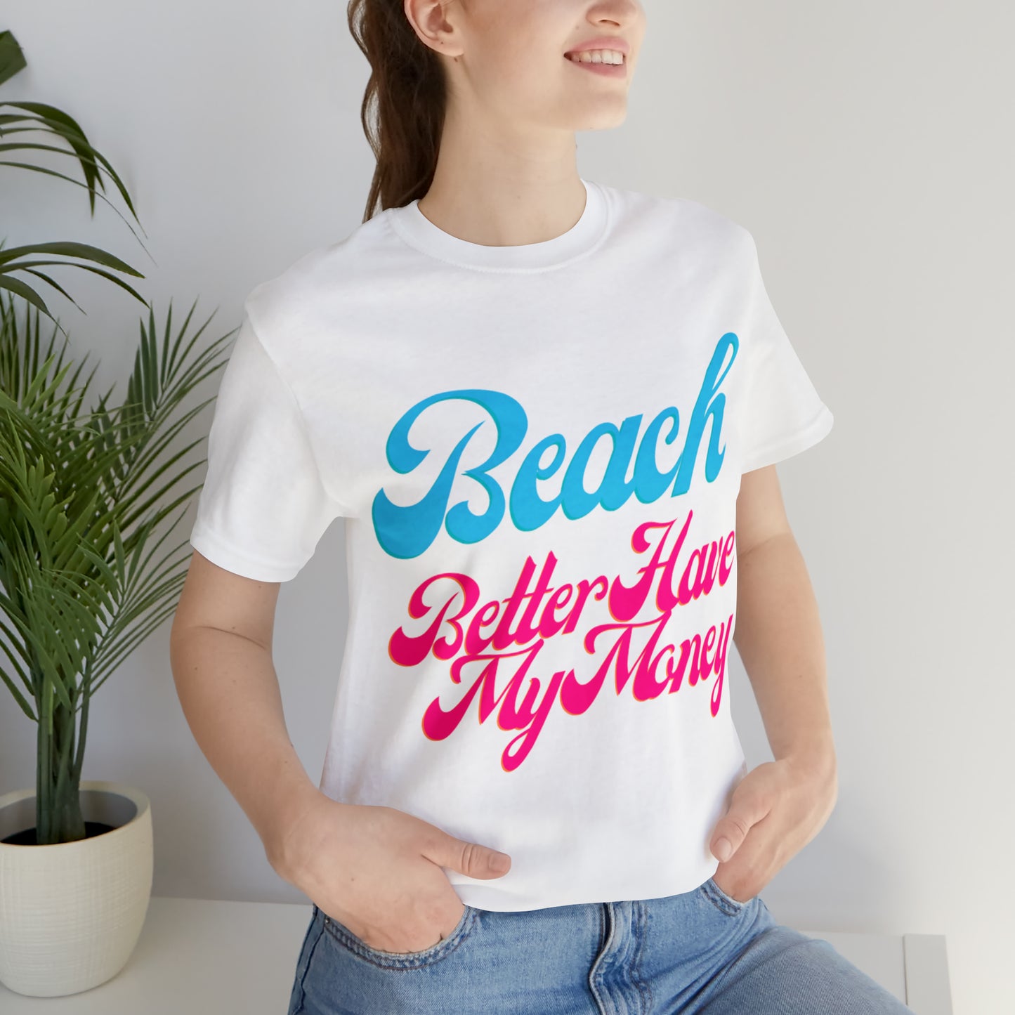DCAL Beach Collection "Beach Better Have My Money" Unisex Jersey Short Sleeve Tee
