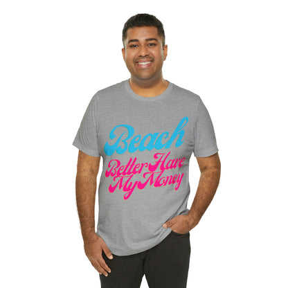 DCAL Beach Collection "Beach Better Have My Money" Unisex Jersey Short Sleeve Tee