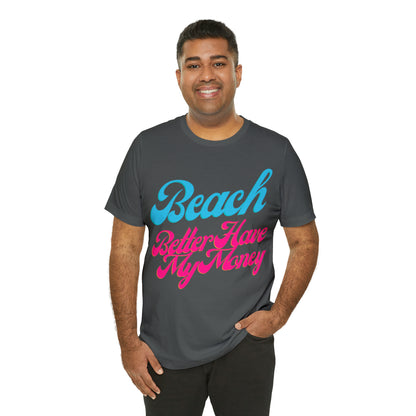 DCAL Beach Collection "Beach Better Have My Money" Unisex Jersey Short Sleeve Tee