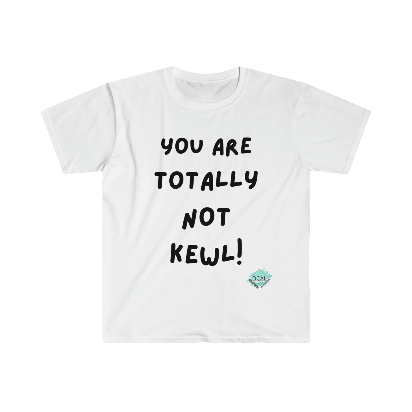DCAL Graphic Tees "You Are not" Unisex Softstyle T-Shirt