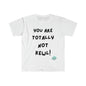 DCAL Graphic Tees "You Are not" Unisex Softstyle T-Shirt