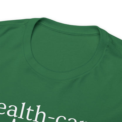 DCAL Healthcare humor Unisex Heavy Cotton Tee