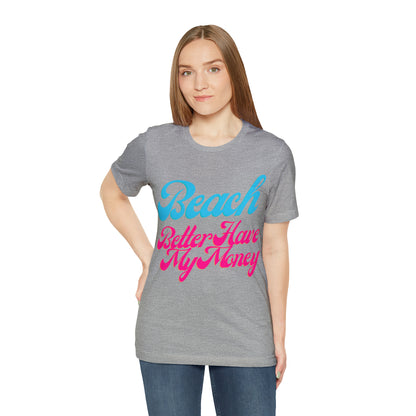 DCAL Beach Collection "Beach Better Have My Money" Unisex Jersey Short Sleeve Tee