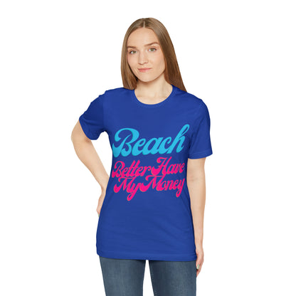 DCAL Beach Collection "Beach Better Have My Money" Unisex Jersey Short Sleeve Tee